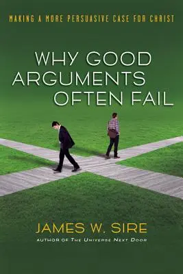 Prečo dobré argumenty často zlyhávajú: Presvedčivejšie argumenty pre Krista - Why Good Arguments Often Fail: Making a More Persuasive Case for Christ