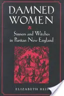 Prekliate ženy: Hriešnice a čarodejnice v puritánskom Novom Anglicku - Damned Women: Sinners and Witches in Puritan New England
