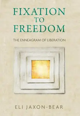 Od fixácie k slobode: Enneagram oslobodenia - Fixation to Freedom: The Enneagram of Liberation