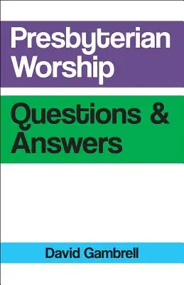 Presbyteriánske bohoslužby Otázky a odpovede - Presbyterian Worship Questions and Answers