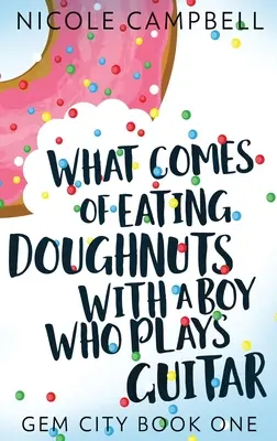 Čo vyplýva z jedenia šišiek s chlapcom, ktorý hrá na gitaru - What Comes of Eating Doughnuts With a Boy Who Plays Guitar