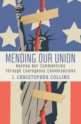 Náprava našej únie: Uzdravenie našich komunít prostredníctvom odvážnych rozhovorov - Mending Our Union: Healing Our Communities Through Courageous Conversations