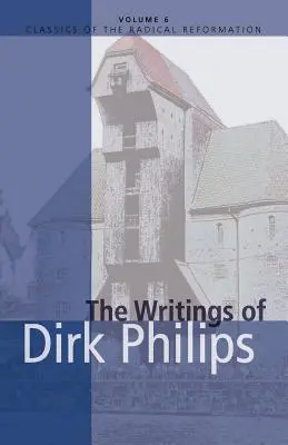 Spisy Dirka Philipsa - The Writings of Dirk Philips