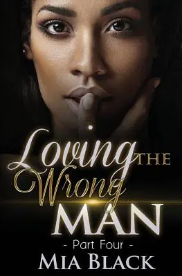 Milovať nesprávneho muža 4 - Loving The Wrong Man 4