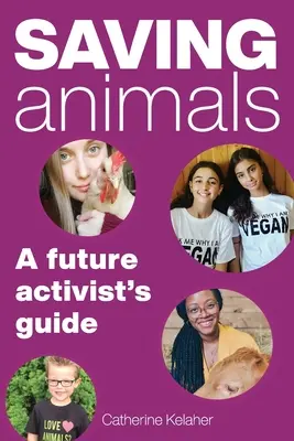 Záchrana zvierat: Príručka budúceho aktivistu - Saving Animals: A Future Activist's Guide