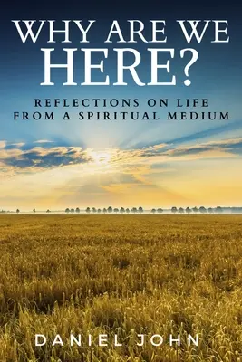 Prečo sme tu? Úvahy duchovného média o živote - Why Are We Here?: Reflections on Life from a Spiritual Medium
