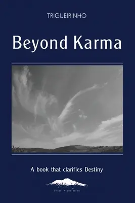 Za hranice karmy: Kniha, ktorá objasňuje osud - Beyond Karma: A Book That Clarifies Destiny