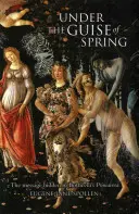 Pod rúškom jari: Posolstvo ukryté v Botticelliho Primavere - Under the Guise of Spring: The Message Hidden in Botticelli's Primavera