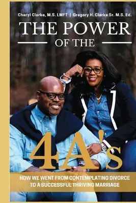 Sila 4A: Ako sme sa od uvažovania o rozvode dostali k úspešnému prosperujúcemu manželstvu - The Power of the 4A's: How We Went from Contemplating Divorce to a Successful Thriving Marriage