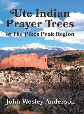 Modlitebné stromy Ute z oblasti Pikes Peak - Ute Prayer Trees of the Pikes Peak Region