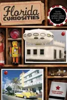 Floridské zaujímavosti, tretie vydanie - Florida Curiosities, Third Edition