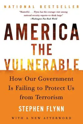 Zraniteľná Amerika: Ako nás naša vláda nedokáže ochrániť pred terorizmom - America the Vulnerable: How Our Government Is Failing to Protect Us from Terrorism