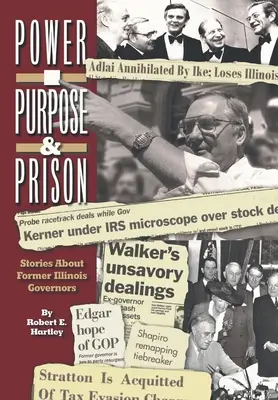 Účel, moc a väzenie: Príbehy bývalých guvernérov štátu Illinois - Purpose, Power and Prison: Stories About Former Illinois Governors