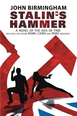 Stalinovo kladivo: Kompletná sekvencia: (obsahuje celú sekvenciu Rím, Káhira a Paríž) - Stalin's Hammer: The Complete Sequence: A Novel of the Axis of Time (Includes the entire Rome, Cairo and Paris sequence)