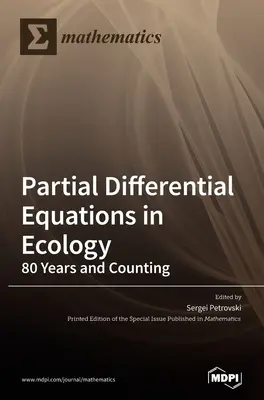 Parciálne diferenciálne rovnice v ekológii: 80 rokov a počítanie - Partial Differential Equations in Ecology: 80 Years and Counting