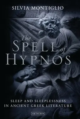 Čaro Hypnosu: Spánok a nespavosť v starogréckej literatúre - The Spell of Hypnos: Sleep and Sleeplessness in Ancient Greek Literature