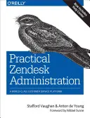 Praktická správa Zendesku: Svetová trieda platformy pre služby zákazníkom - Practical Zendesk Administration: A World-Class Customer Service Platform