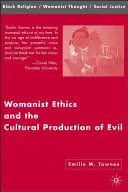 Womanistická etika a kultúrna produkcia zla - Womanist Ethics and the Cultural Production of Evil