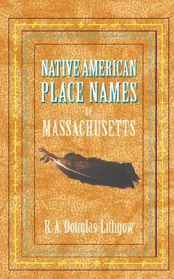 Pôvodné americké zemepisné názvy štátu Massachusetts - Native American Place Names of Massachusetts
