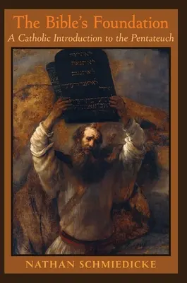 Biblický základ: Katolícky úvod do Pentateuchu - The Bible's Foundation: A Catholic Introduction to the Pentateuch