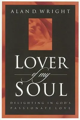 Milenec mojej duše: Potešenie z Božej vášnivej lásky - Lover of My Soul: Delighting in God's Passionate Love