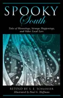 Strašidelný juh: Príbehy o strašidlách, podivných udalostiach a iných miestnych povestiach, 2. vydanie - Spooky South: Tales of Hauntings, Strange Happenings, and Other Local Lore, 2nd Edition