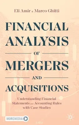 Finančná analýza fúzií a akvizícií: Pochopenie finančných výkazov a účtovných pravidiel s prípadovými štúdiami - Financial Analysis of Mergers and Acquisitions: Understanding Financial Statements and Accounting Rules with Case Studies