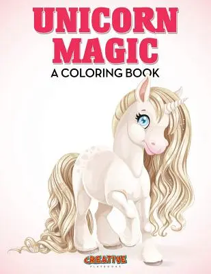 Kúzlo jednorožca: Kniha na vyfarbovanie - Unicorn Magic: A Coloring Book