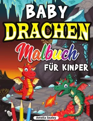 Drachen Malbuch fr Kinder: Drachenzeitalter-Malbuch fr Entspannung und Stressabbau /Drachen-Malbuch pre najmenšie deti - Drachen Malbuch fr Kinder: Niedliches Baby-Drachen-Malbuch, Drachenzeitalter-Malbuch fr Entspannung und Stressabbau