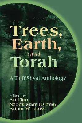 Stromy, Zem a Tóra: Tóra: antológia Tu b'švat - Trees, Earth, and Torah: A Tu B'Shvat Anthology