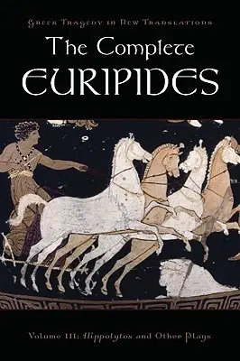 Kompletný Euripides: III. diel: Hippolytos a iné hry - The Complete Euripides: Volume III: Hippolytos and Other Plays