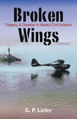 Zlomené krídla: Tragédia a katastrofa v civilnom letectve na Aljaške - Broken Wings: Tragedy & Disaster in Alaska Civil Aviation