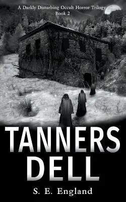 Tanners Dell: Temne znepokojujúci okultný horor - Tanners Dell: A Darkly Disturbing Occult Horror Novel