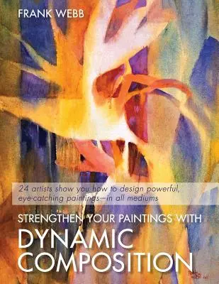Posilnite svoje obrazy dynamickou kompozíciou - Strengthen Your Paintings With Dynamic Composition