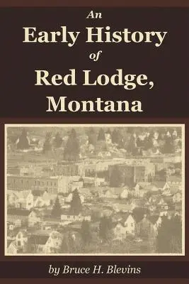 Rané dejiny mesta Red Lodge v Montane - An Early History of Red Lodge, Montana