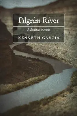Pilgrim River: Duchovné memoáre - Pilgrim River: A Spiritual Memoir
