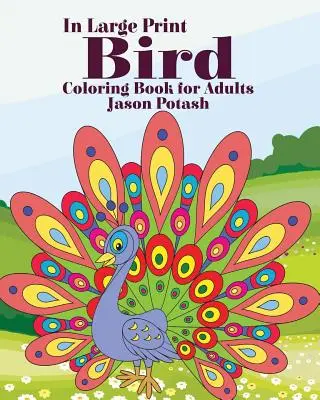 Vtáčie maľovanky pre dospelých ( vo veľkom formáte) - Bird Coloring Book for Adults ( In Large Print)