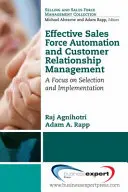 Efektívna automatizácia predajných síl a riadenie vzťahov so zákazníkmi: Zameranie na výber a implementáciu - Effective Sales Force Automation and Customer Relationship Management: A Focus on Selection and Implementation