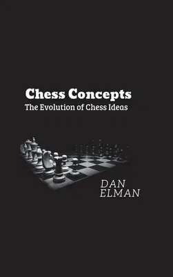 Šachové koncepcie: Vývoj šachových myšlienok - Chess Concepts: The Evolution of Chess Ideas