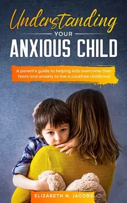 Porozumieť svojmu úzkostnému dieťaťu - Understanding Your Anxious Child