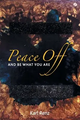 Pokoj mimo: A buď tým, čím si - Peace off: And Be What You Are