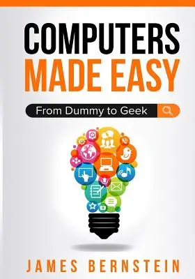 Počítače jednoducho: Od hlupáka po geeka - Computers Made Easy: From Dummy To Geek