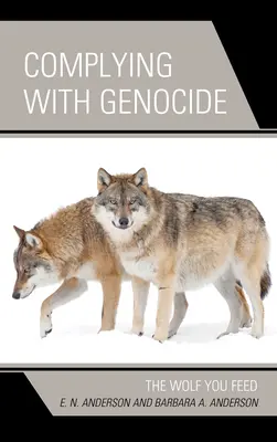 Dodržiavanie genocídy: Vlk, ktorého kŕmiš - Complying with Genocide: The Wolf You Feed