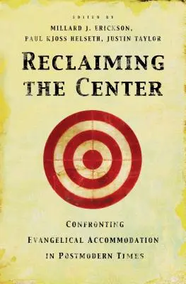 Znovuzískanie stredu: Konfrontácia s evanjeliovým prispôsobením v postmodernej dobe - Reclaiming the Center: Confronting Evangelical Accommodation in Postmodern Times