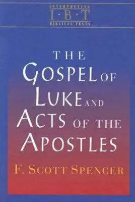 Lukášovo evanjelium a Skutky apoštolov: Séria Interpretácia biblických textov - The Gospel of Luke and Acts of the Apostles: Interpreting Biblical Texts Series