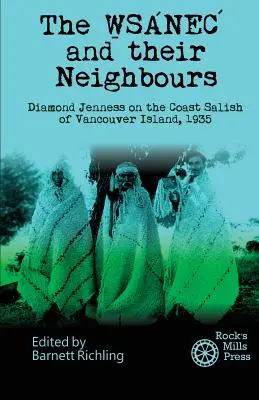 WSANEC a ich susedia: Diamond Jenness on the Coast Salish of the Vancouver Island, 1935 - The WSANEC and Their Neighbours: Diamond Jenness on the Coast Salish of Vancouver Island, 1935