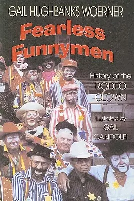 Nebojácni zabávači: Rodeo klaun: História ródeo klaunov (The History of the Rodeo Clown) - Fearless Funnymen: The History of the Rodeo Clown