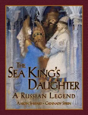 Dcéra morského kráľa: Ruská legenda (vydanie k 15. výročiu) - The Sea King's Daughter: A Russian Legend (15th Anniversary Edition)