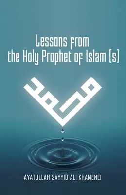 Lekcie od svätého proroka islamu (S) - Lessons from the Holy Prophet of Islam (S)