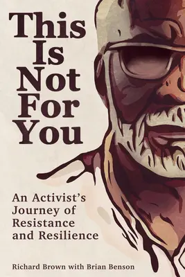 Toto nie je pre teba: Cesta aktivistky za odporom a odolnosťou - This Is Not for You: An Activist's Journey of Resistance and Resilience